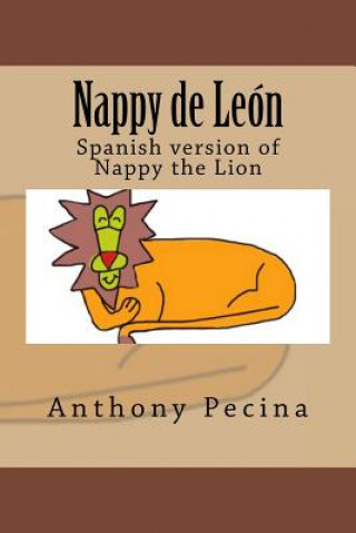 Kniha Nappy the Lion Spanish Version: Spanish version of Nappy the Lion Anthony Pecina