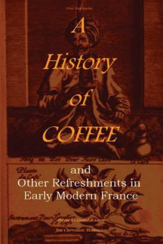 Kniha History of Coffee Pierre Jean-Baptiste Le Grand D'Aussy