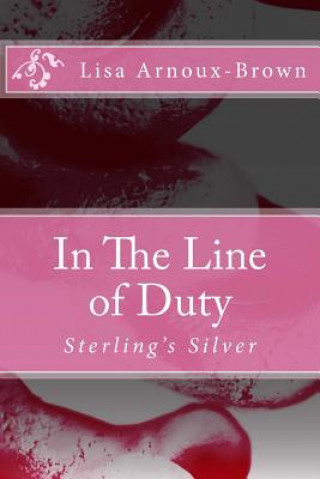 Carte In The Line of Duty: Sterling's Silver Lisa Arnoux-Brown