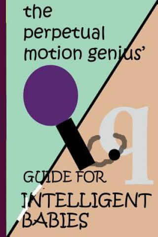 Kniha The Perpetual Motion Genius' Guide for Intelligent Babies: A Proven Psychological Method Nathan Coppedge