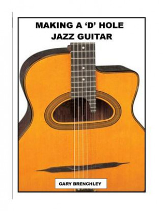 Книга Making a 'D' Hole Jazz Guitar Gary Brenchley