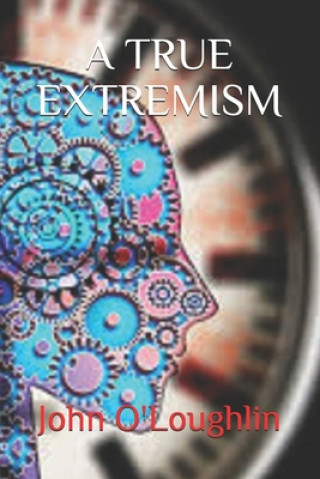 Knjiga True Extremism John O'Loughlin