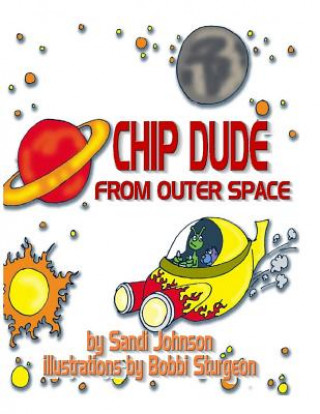 Kniha Chip Dude From Outer Space Sandi Johnson