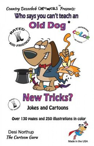 Carte Who Says You Can't Teach an Old Dog New Tricks? -- Jokes and Cartoons: in Black + White Desi Northup