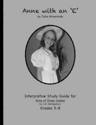 Βιβλίο Anne with an 'E': An Interpretive Study for Grades 5-7 Julie Almanrode