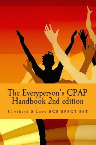 Książka The Everyperson's CPAP Handbook 2nd Edition: color Elizabeth S Lowe Bgs Rpsgt Rst