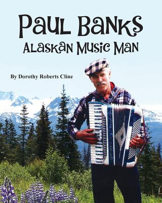 Buch Paul Banks: Alaskan Music Man Dorothy Roberts Cline