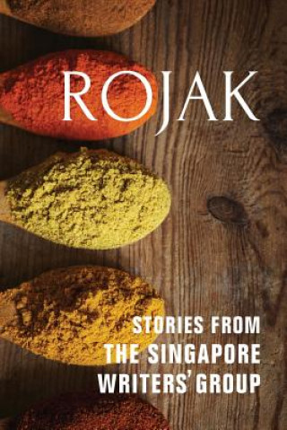 Buch Rojak: Stories from The Singapore Writers' Group Alice Clark-Platts