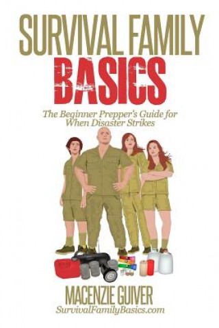 Książka Survival Family Basics: The Begginer Prepper's Guide For When Disaster Strikes Macenzie Guiver