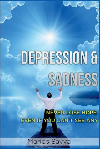 Kniha Depression and Sadness: Never Lose Hope: Even if You Can't See Any MR Marios Savva