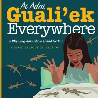 Könyv Ai Adai Guali'ek Everywhere: A Rhyming Story about Island Geckos Gerard V Aflague