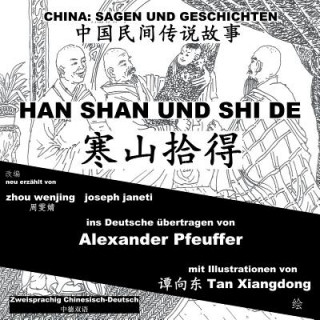 Carte China: Sagen Und Geschichten - Han Shan Und Shi De: Zweisprachig Chinesisch-Deutsch Zhou Wenjing