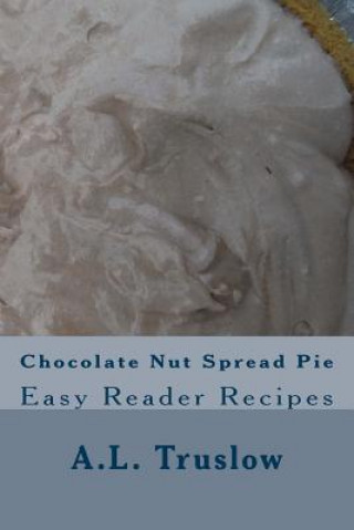 Knjiga Chocolate Nut Spread Pie A L Truslow