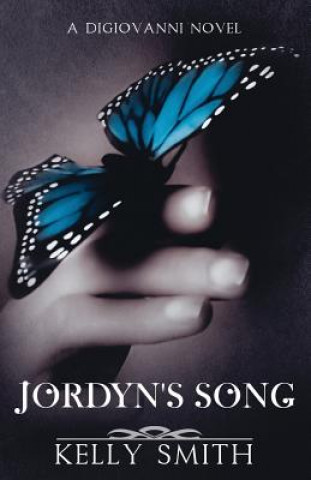 Kniha Jordyn's Song: A Digiovanni Novel Kelly Smith