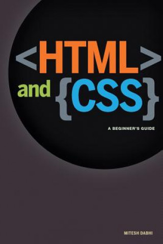 Kniha HTML & CSS: A Beginner's Guide: Creating Quick and Painless Web Pages MR Mitesh Dabhi