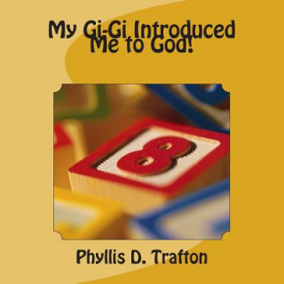 Kniha My GiGi Introduced Me to God ! Mrs Phyllis D Trafton