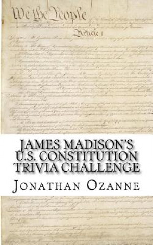 Kniha James Madison's U.S. Constitution Trivia Challenge Jonathan Ozanne