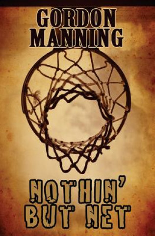 Książka Nothin' But Net Gordon Manning