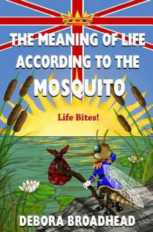 Livre The Meaning of Life, According to the Mosquito Mrs Debora Broadhead