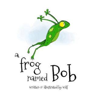 Kniha A Frog Named Bob Wilf