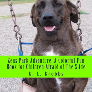 Kniha Zeus Park Adventure: A Colorful Fun Book for Children Afraid of The Slide K L Krebbs