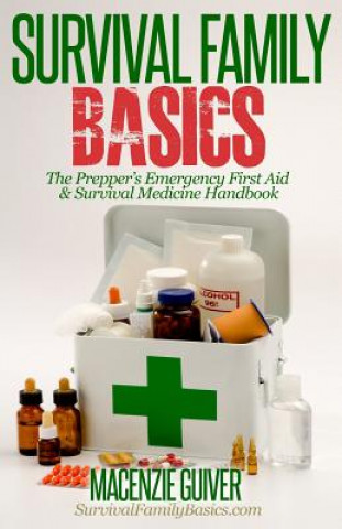 Livre The Prepper's Emergency First Aid & Survival Medicine Handbook Macenzie Guiver