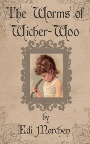 Könyv The Worms of Wicher-Woo Edi Marchen