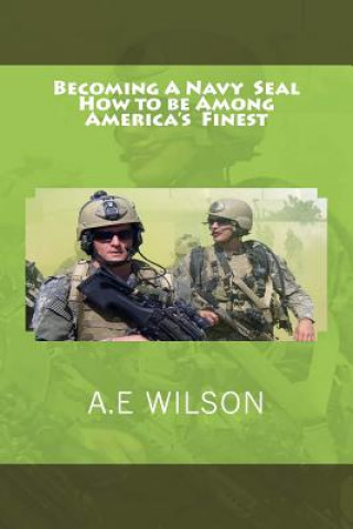 Carte Becoming A Navy Seal: How to be Among America's Finest A E Wilson