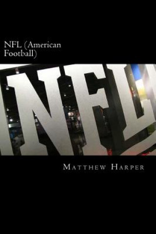 Book NFL (American Football): A Fascinating Book Containing NFL Facts, Trivia, Images & Memory Recall Quiz: Suitable for Adults & Children Matthew Harper