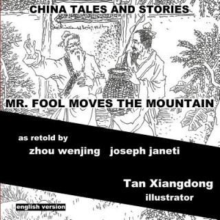Kniha China Tales and Stories: Mr. Fool Moves the Mountain: English Version Zhou Wenjing