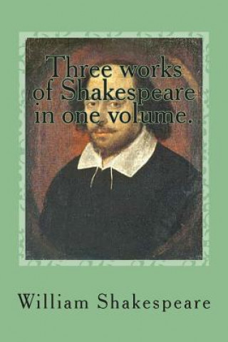 Carte Three works of Shakespeare in one volume.: The comedy of errors - All's well that ends well - The tragedy of Antony and Cleopatra MR William Shakespeare