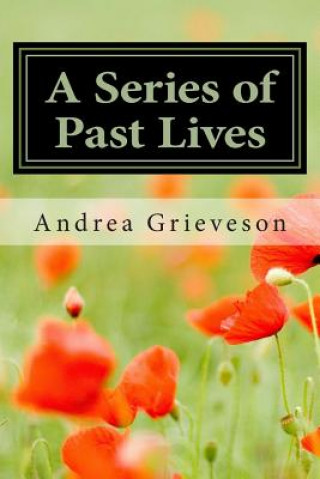 Carte A Series of Past Lives: A look at how two peoples' present lives were affected by lives their spirits had experienced in times past Andrea Grieveson