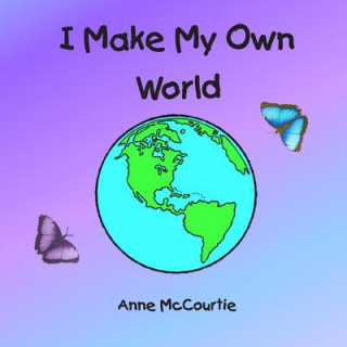 Kniha I Make My Own World Anne McCourtie