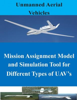 Книга Mission Assignment Model and Simulation Tool for Different Types of UAV's Naval Postgraduate School