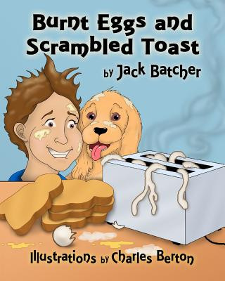 Kniha Burnt Eggs and Scrambled Toast Jack Batcher