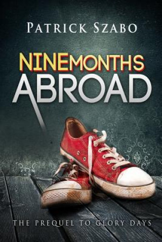 Könyv Nine Months Abroad Patrick Szabo