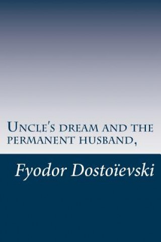 Kniha Uncle's dream and the permanent husband, MR Fyodor Dostoievski