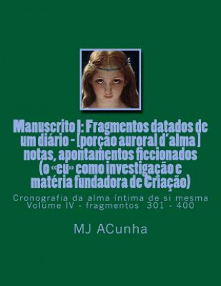 Książka Manuscrito I: Fragmentos datados dum diario - [porcao auroral d'alma]: notas, apontamentos ficcionados (o eu como investigacao e mat M J Acunha