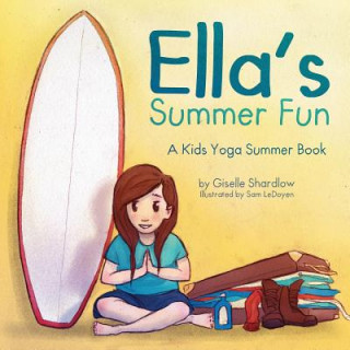 Книга Ella's Summer Fun: A Kids Yoga Summer Book Giselle Shardlow