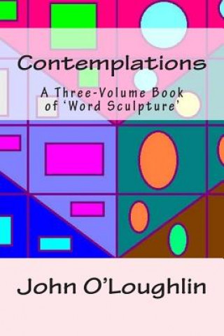 Carte Contemplations: A Three-Volume Book of 'Word Sculpture' John O'Loughlin
