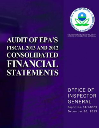 Carte Audit of EPA's Fiscal 2013 and 2012 Consolidated Financial Statements U S Environmental Protection Agency