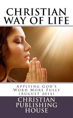 Kniha CHRISTIAN WAY OF LIFE Applying God's Word More Fully (August 2014) Edward D Andrews