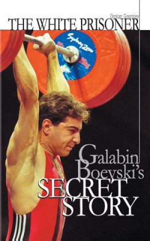 Kniha The white prisoner: Galabin Boevski's secret story MR Ognian Georgiev