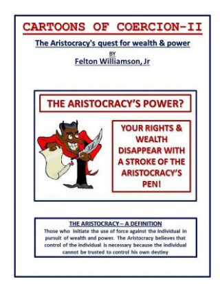 Kniha Cartoons of Coercion-2: The Aristocracy's quest for wealth & power MR Felton Williamson Jr