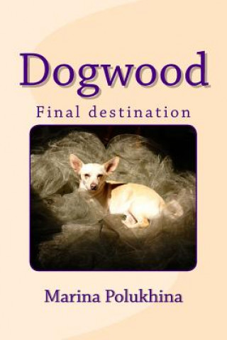 Knjiga Dogwood Final Destination Marina Polukhina