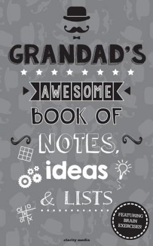 Könyv Grandad's Awesome Book Of Notes, Lists & Ideas: Featuring brain teasers & puzzles! Clarity Media