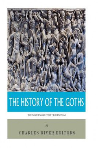 Книга The World's Greatest Civilizations: The History of the Goths Charles River Editors