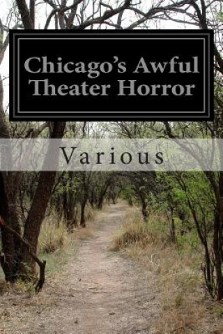 Könyv Chicago's Awful Theater Horror Various