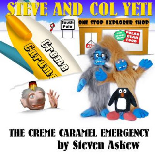 Kniha The Creme Caramel Emergency: A Steve And Col Yeti Story Steven Askew