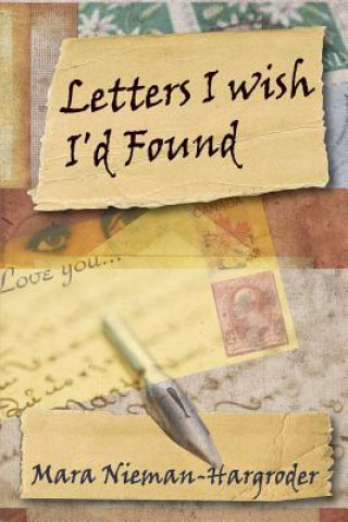 Carte Letters I Wish I'd Found Mara Nieman-Hargroder